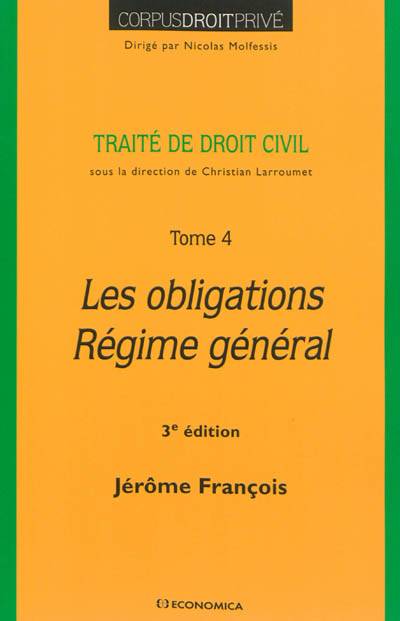 Traité de droit civil. Vol. 4. Les obligations, régime général | Jerome Francois