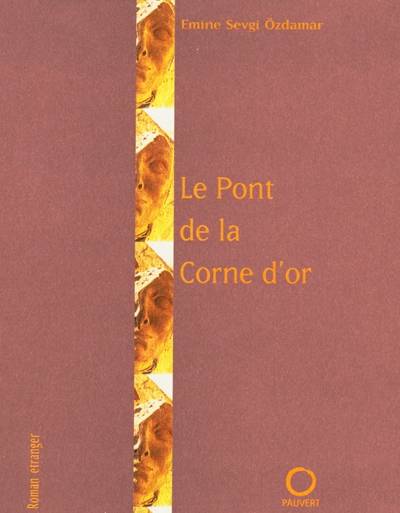 Le pont sur la Corne d'or | Emine Sevgi Ozdamar, Nicole Casanova