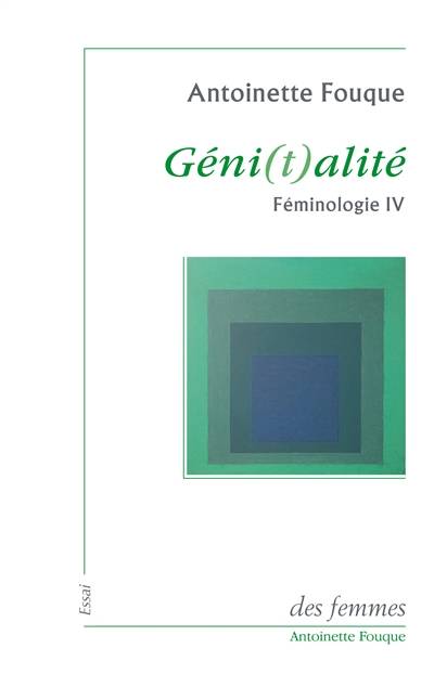 Féminologie. Vol. 4. Géni(t)alité | Antoinette Fouque