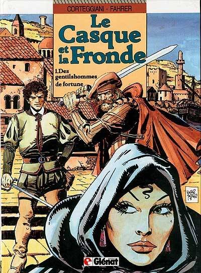 Le Casque et la fronde. Vol. 1. Des gentilshommes de fortune | François Corteggiani, Walter Fahrer