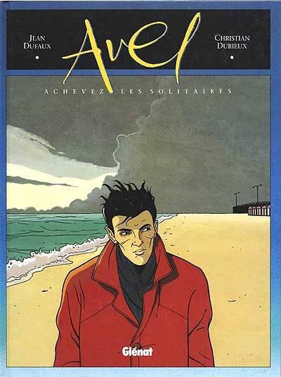 Avel. Vol. 1. Achevez les solitaires | Jean Dufaux, Christian Durieux