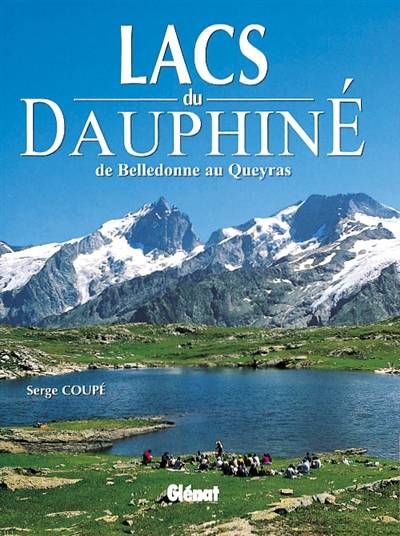 Les lacs du Dauphiné : Belledonne, Ecrins, Queyras | Serge Coupe