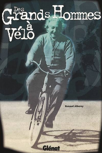 Des grands hommes à vélo | Renaud Alberny