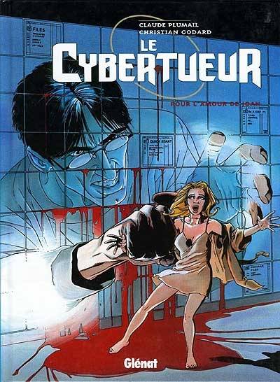 Le cybertueur. Vol. 1. Pour l'amour de Joan | Claude Plumail, Christian Godard