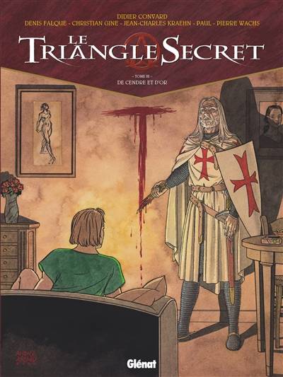 Le triangle secret. Vol. 3. De cendre et d'or | Didier Convard