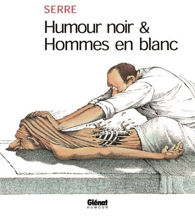 Humour noir & hommes en blanc | Claude Serre