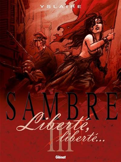 Sambre. Vol. 3. Liberté, liberté... | Bernard Yslaire