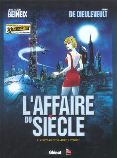 L'affaire du siècle. Vol. 1. Château de vampire à vendre | Jean-Jacques Beineix, Bruno de Dieuleveult, Marc Behm