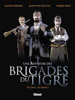 Une aventure des brigades du Tigre. Vol. 1. Ni Dieu, ni maître | Xavier Dorison, Fabien Nury, Jean-Yves Delitte