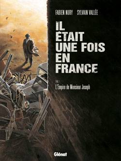 Il était une fois en France. Vol. 1. L'empire de monsieur Joseph | Fabien Nury, Sylvain Vallée