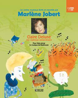 Claire Delune : une maîtresse extraordinaire : pour faire aimer la musique de Beethoven | Marlène Jobert, Frédérick Mansot