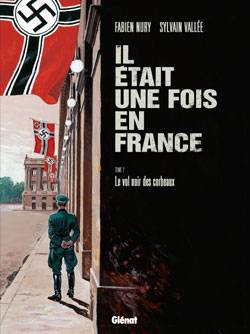 Il était une fois en France. Vol. 2. Le vol noir des corbeaux | Fabien Nury, Sylvain Vallée