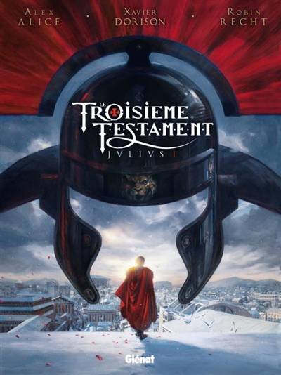 Le troisième testament : Julius. Vol. 1 | Alex Alice, Xavier Dorison, Robin Recht, François Lapierre