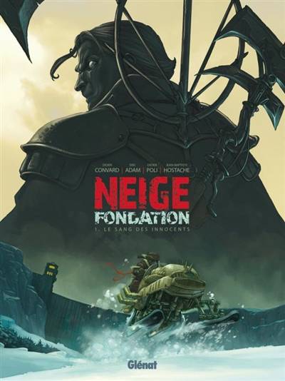 Neige fondation. Vol. 1. Le sang des innocents | Didier Convard, Eric Adam, Didier Poli, Jean-Baptiste Hostache, Didier Convard, Gine