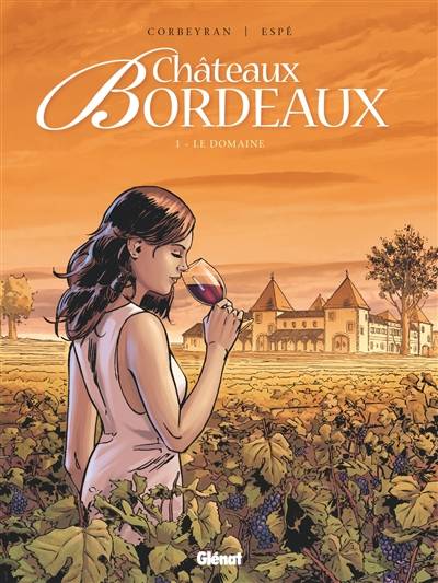 Châteaux Bordeaux. Vol. 1. Le domaine | Corbeyran, Espé