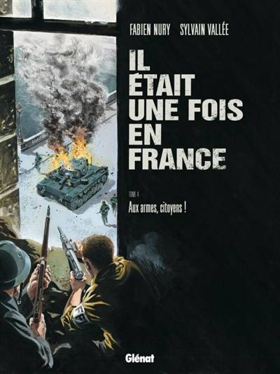 Il était une fois en France. Vol. 4. Aux armes, citoyens ! | Fabien Nury, Sylvain Vallée