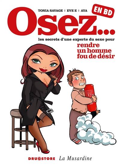 Osez... en BD. Vol. 1. Osez rendre un homme fou de désir | Tonia Savage, Eve E, Aya