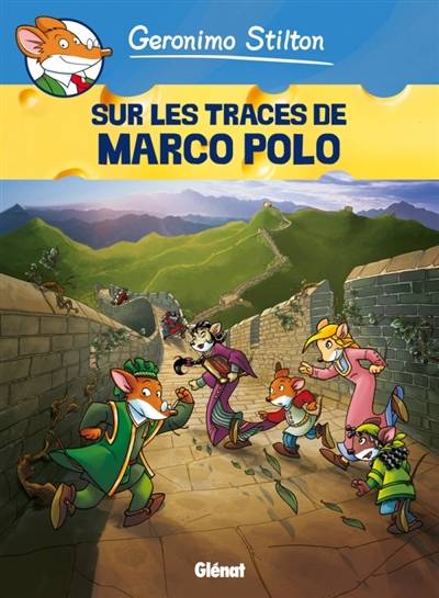 Geronimo Stilton. Vol. 3. Sur les traces de Marco Polo | Geronimo Stilton