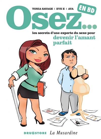 Osez... en BD. Vol. 3. Osez les secrets d'une experte du sexe pour devenir l'amant parfait | Tonia Savage, Eve E, Aya