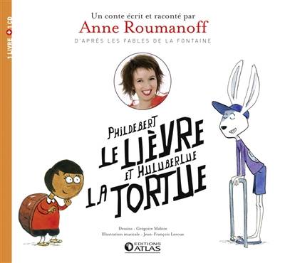 Phildebert le lièvre et Huluberlue la tortue | Anne Roumanoff, Grégoire Mabire, Jean de La Fontaine