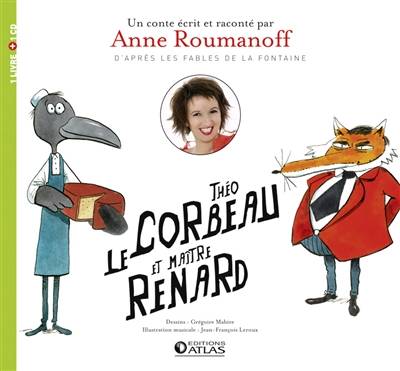 Théo le corbeau et Maître Renard | Anne Roumanoff, Grégoire Mabire, Jean de La Fontaine