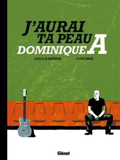 J'aurai ta peau, Dominique A | Arnaud Le Gouëfflec, Olivier Balez