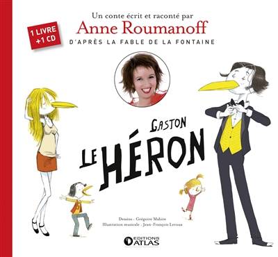 Gaston le héron | Anne Roumanoff, Gregoire Mabire, Jean de La Fontaine, Jean-Francois Leroux