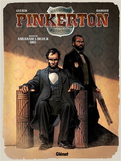 Pinkerton. Vol. 2. Dossier Abraham Lincoln : 1861 | Rémi Guerin, Sébastien Damour, Paolo Francescutto