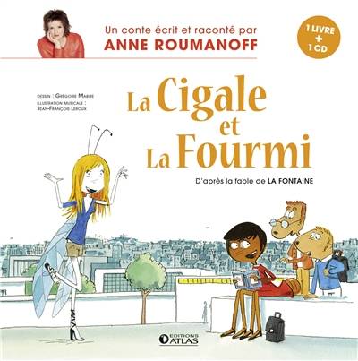 La cigale et la fourmi | Anne Roumanoff, Gregoire Mabire, Jean de La Fontaine, Jean-Francois Leroux