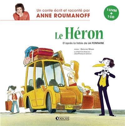 Le héron | Anne Roumanoff, Grégoire Mabire, Jean de La Fontaine, Jean-François Leroux