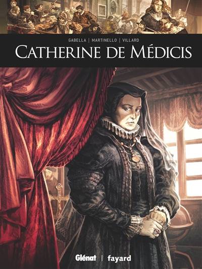 Catherine de Médicis | Mathieu Gabella, Paolo Martinello, Renaud Villard