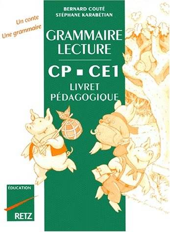 Grammaire-lecture CP-CE1 : livret pédagogique | Bernard Coute, Stephane Karabetian