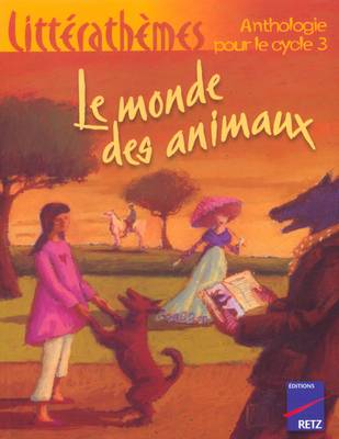 Le monde des animaux : anthologie pour le cycle 3 | Dominique Mégrier, Alain Héril, Katy Couprie, Rémi Saillard, Stéphane Sénégas, Dominique Mégrier, Alain Héril, Bruno Doucey