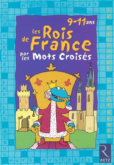 Les rois de France par les mots croisés : 9-11 ans | Daniel Bensimhon, Eric Battut, Warfi