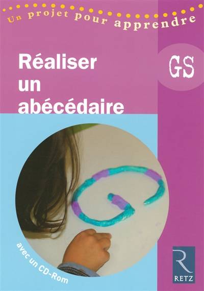 Réaliser un abécédaire GS | Martine Degorce-Dumas, Elisabeth Tresallet