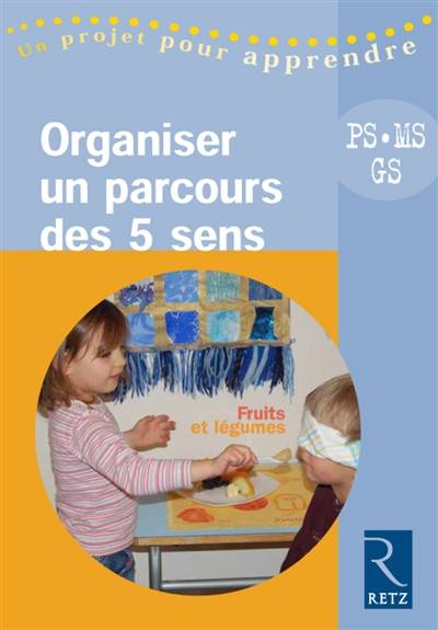 Organiser un parcours des 5 sens : PS-MS-GS | Anne Burgy, Corinne Gentilhomme