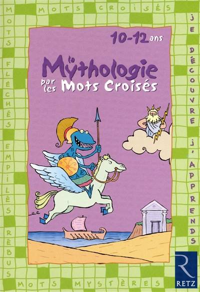 La mythologie par les mots croisés : 10-12 ans | Eric Battut, Daniel Bensimhon, Pierre Beaucousin