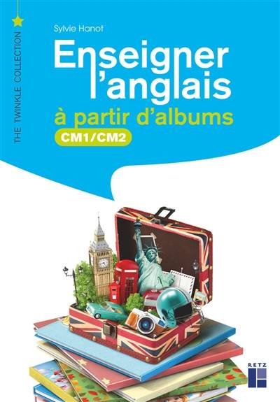 Enseigner l'anglais à partir d'albums : CM1, CM2 | Sylvie Hanot, Nathalie Leblanc