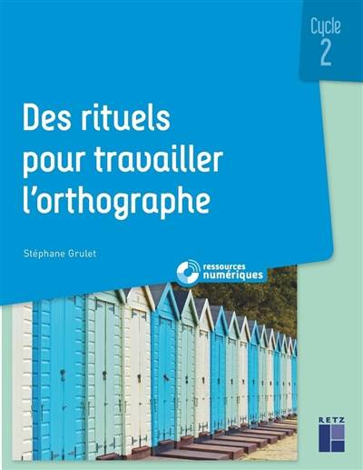 Des rituels pour travailler l'orthographe : cycle 2 | Stéphane Grulet