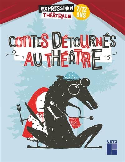 Contes détournés au théâtre, 7-12 ans | Sarah Mercier