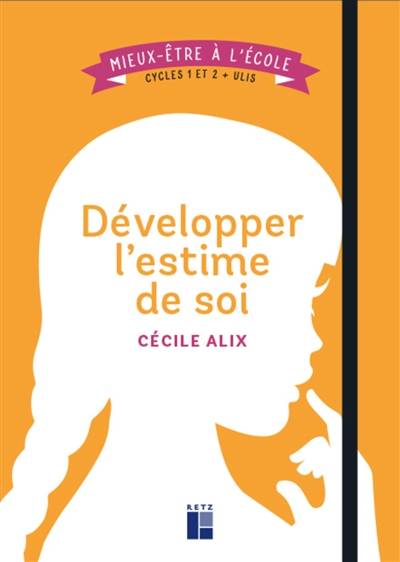 Développer l'estime de soi : cycles 1 et 2 + Ulis | Cecile Alix