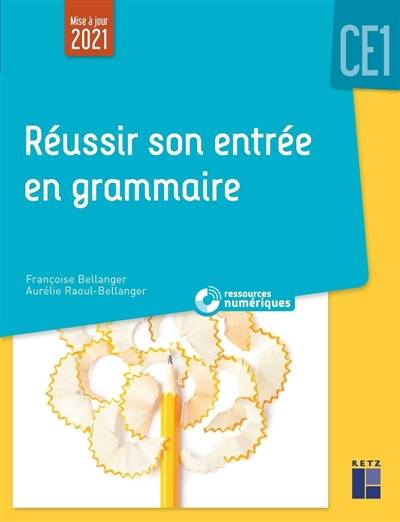 Réussir son entrée en grammaire CE1 | Francoise Bellanger, Aurelie Raoul-Bellanger