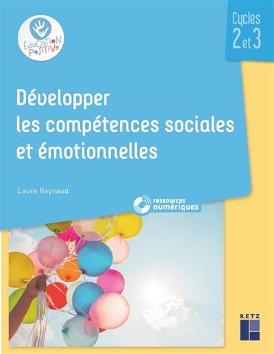 Développer les compétences sociales et émotionnelles : cycles 2 et 3 | Laure Reynaud