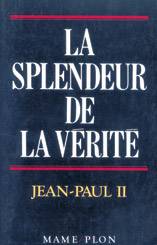 La splendeur de la vérité. Veritatis splendor : lettre encyclique | Jean-Paul 2, Jean-Louis Bruguès