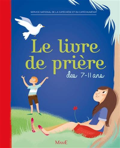 Le livre de prière des 7-11 ans | Eglise catholique. Conférence épiscopale française. Service national de la catéchèse et du catéchuménat, Julie Olivier