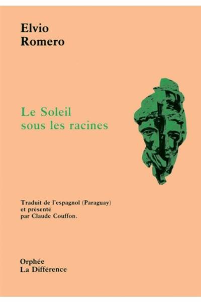 Le Soleil sous les racines | Elvio Romero, Claude Couffon, Claude Couffon