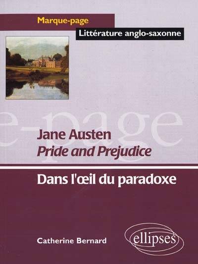 Pride and Prejudice, Jane Austen : dans l'oeil du paradoxe | Catherine Bernard