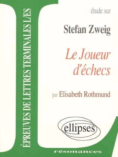 Etude sur Stefan Zweig, Le joueur d'échecs : épreuves de lettres terminales L-ES | Elisabeth Rothmund