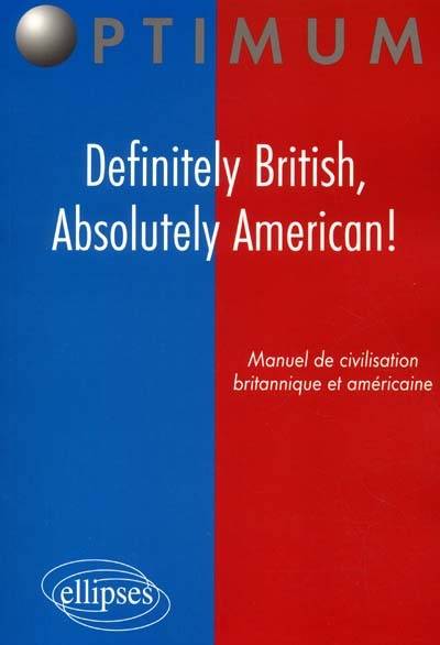 Definitely British, absolutely American ! : manuel de civilisation britannique et américaine | Fabien Fichaux