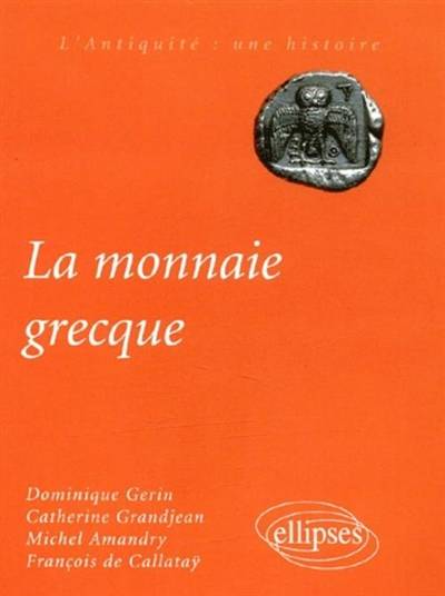 La monnaie grecque | Michel Amandry, Francois De Callatay, Catherine Grandjean